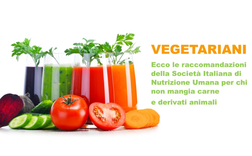 VEGETARIANI: consigli e posizioni della Società Italiana di Nutrizione Umana